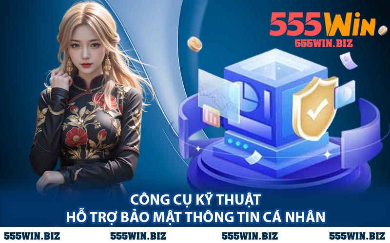 Công Cụ Kỹ Thuật Hỗ Trợ Bảo Mật Thông Tin Cá Nhân