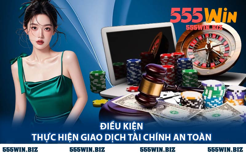 Điều Kiện Thực Hiện Giao Dịch Tài Chính An Toàn