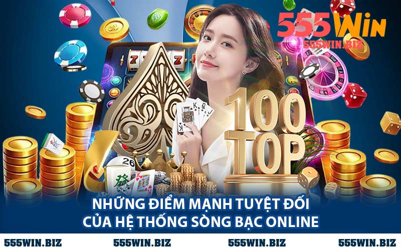 Những Điểm Mạnh Tuyệt Đối Của Hệ Thống Sòng Bạc Online