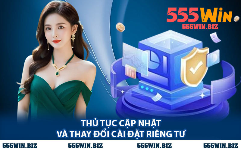 Thủ Tục Cập Nhật Và Thay Đổi Cài Đặt Riêng Tư